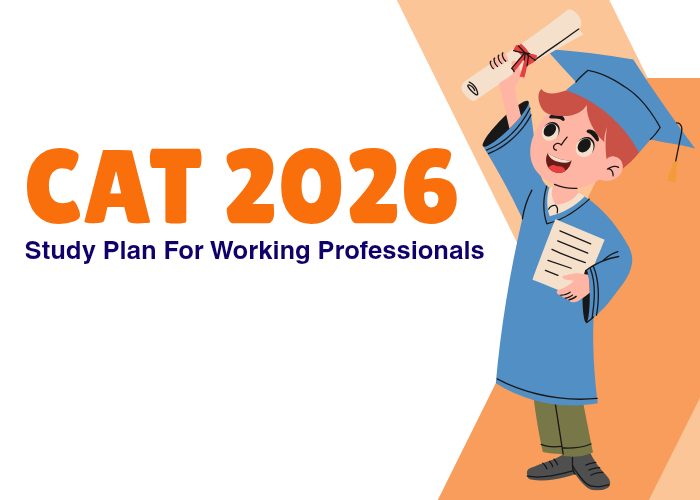 CAT 2026 Study Plan For Working Professionals